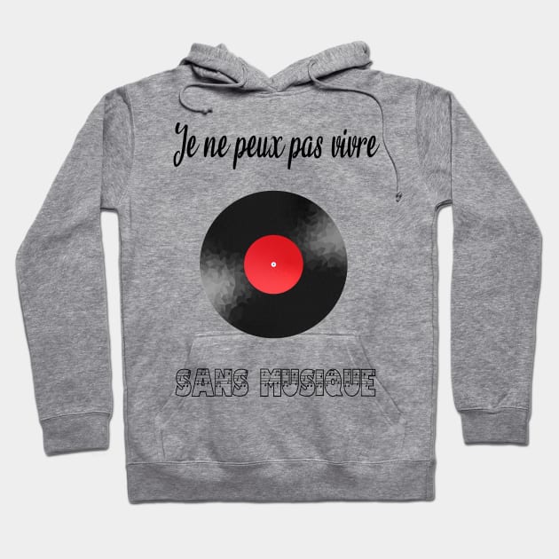 je ne peux pas vivre sans musique Hoodie by ChezALi